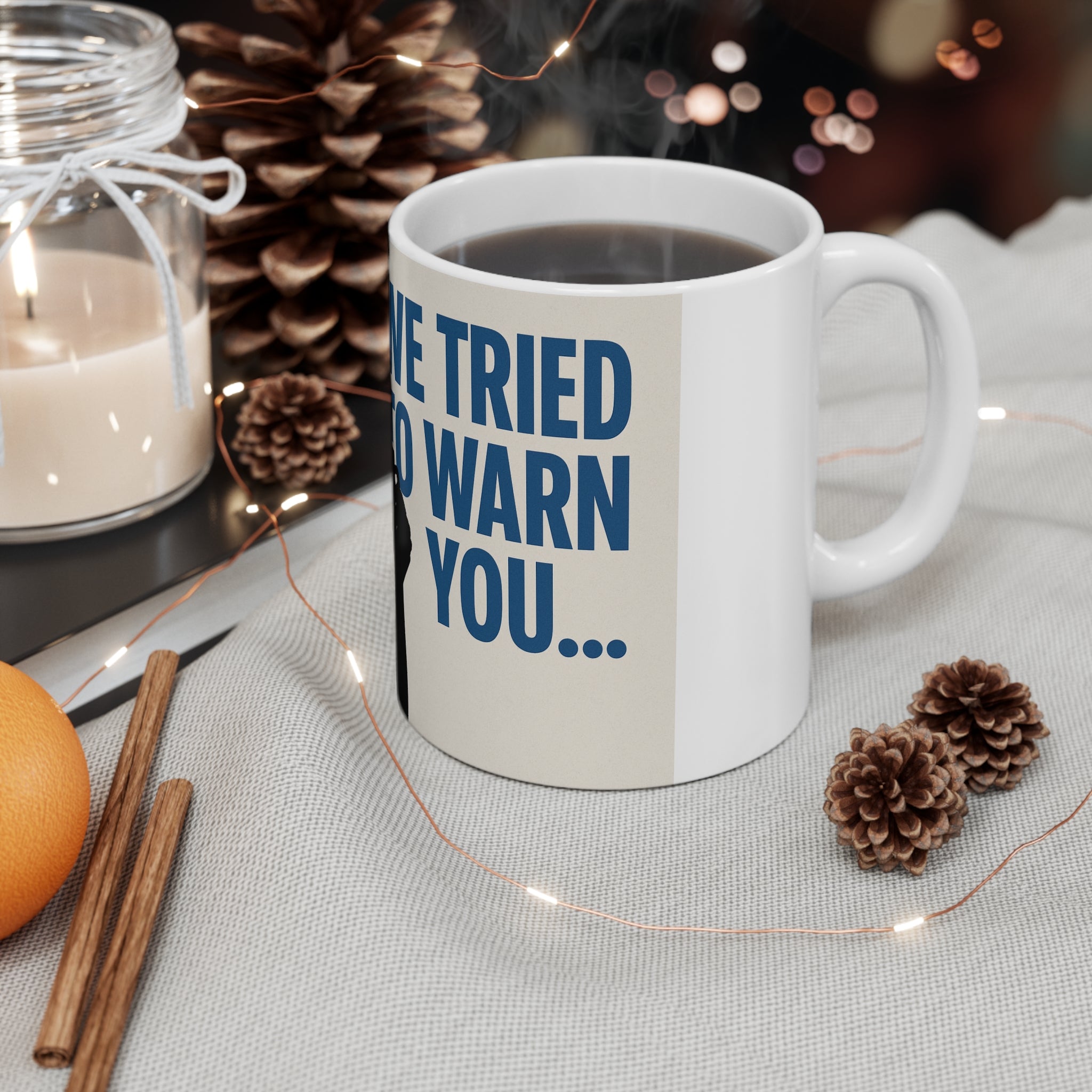 Motivational Coffee Mug: We Tried to Warn You - Inspirational Gift,Cute Mug for Friends, Coffee Lovers, Unique Home Decor, Everyday Use