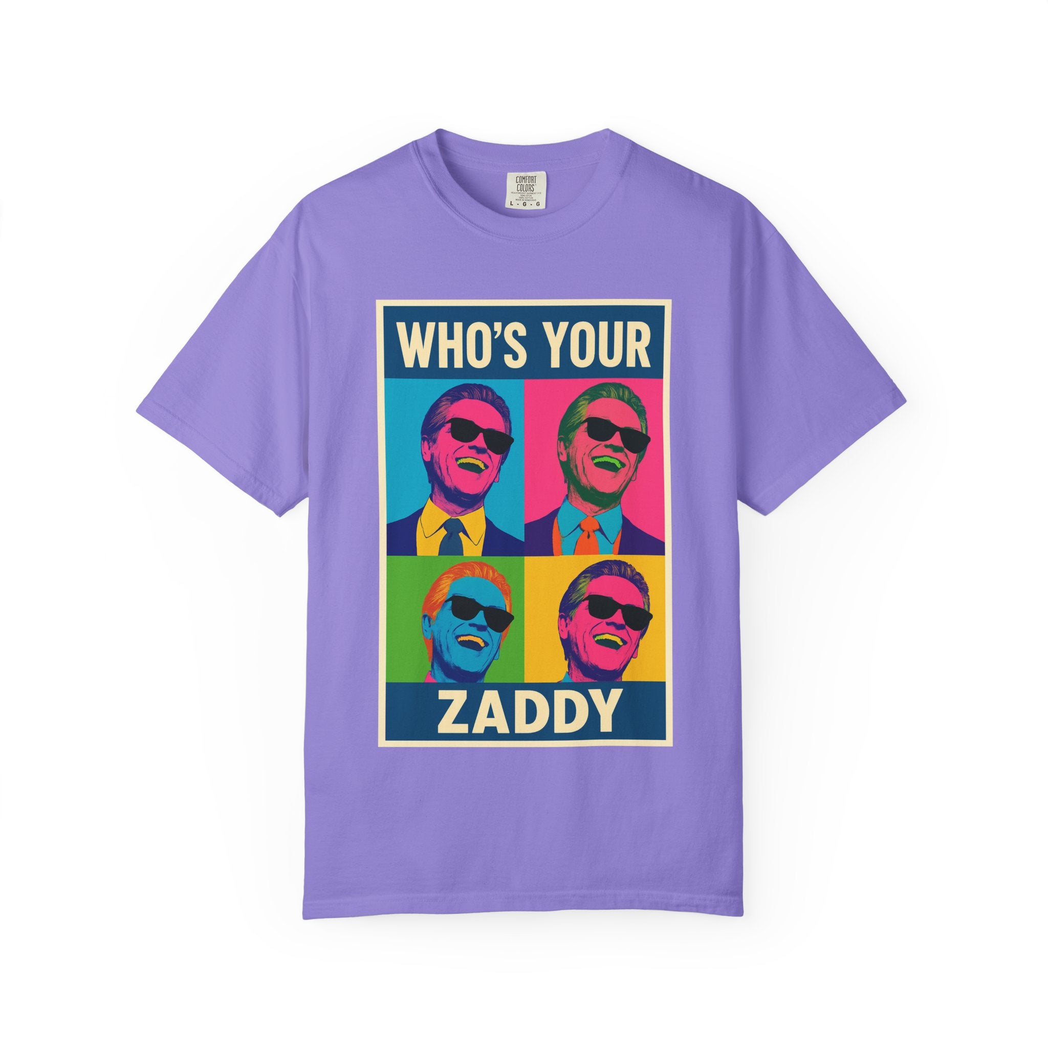 Who's Your Zaddy Unisex Garment-Dyed T-shirt, Trendy Graphic Tee, Funny Gift for Him, Casual Wear, Birthday Surprise, Pop Culture Apparel