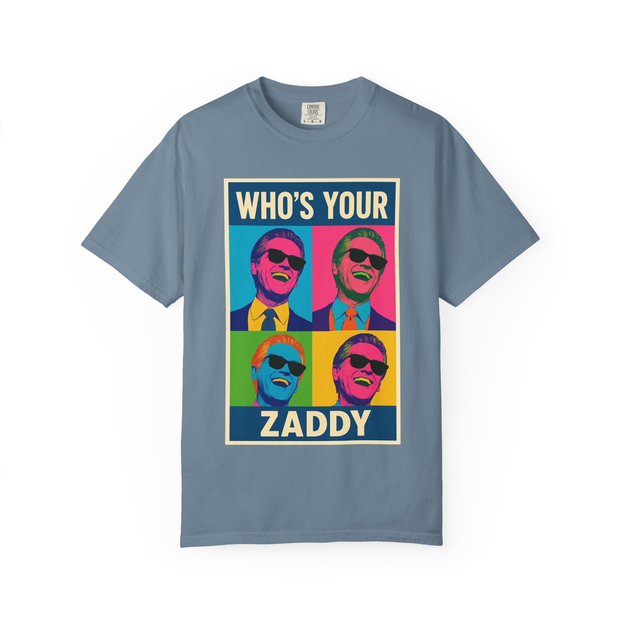 Who's Your Zaddy Unisex Garment-Dyed T-shirt, Trendy Graphic Tee, Funny Gift for Him, Casual Wear, Birthday Surprise, Pop Culture Apparel