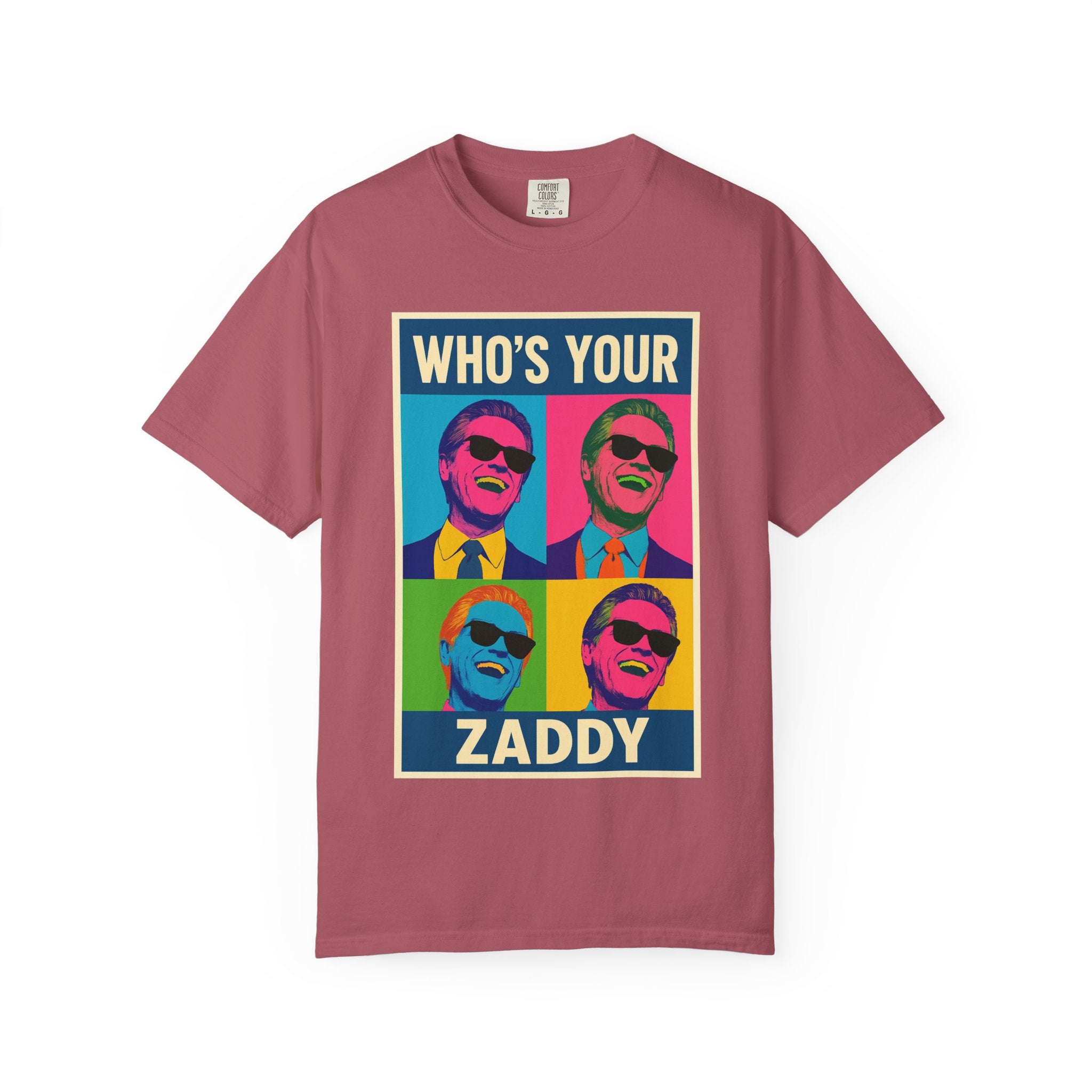 Who's Your Zaddy Unisex Garment-Dyed T-shirt, Trendy Graphic Tee, Funny Gift for Him, Casual Wear, Birthday Surprise, Pop Culture Apparel