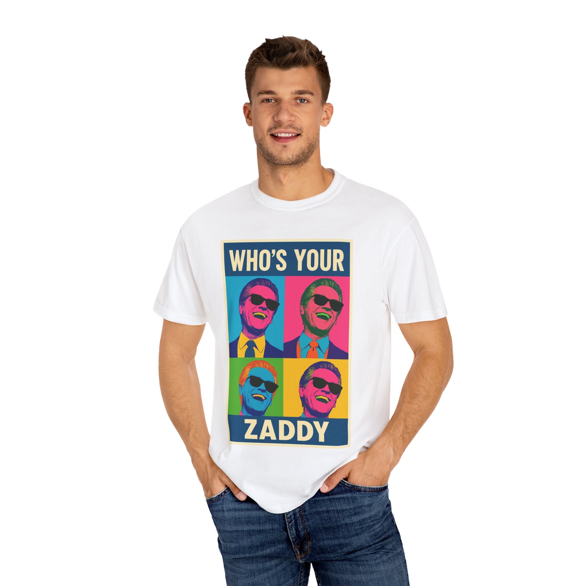 Who's Your Zaddy Unisex Garment-Dyed T-shirt, Trendy Graphic Tee, Funny Gift for Him, Casual Wear, Birthday Surprise, Pop Culture Apparel