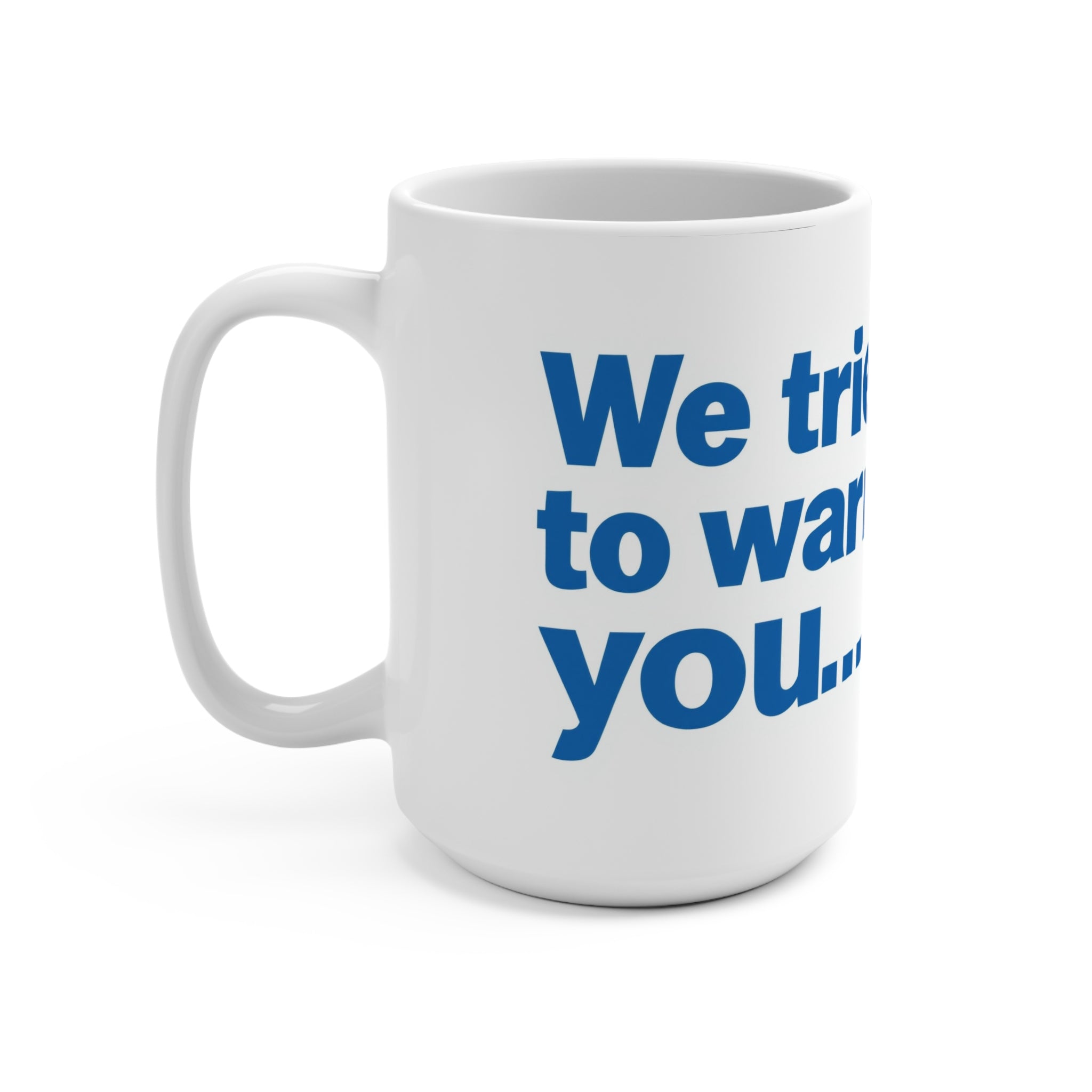 Warning Mug, 15oz Coffee Cup, Funny Gift, Unique Drinkware, Home Office Decor, Quote Mug