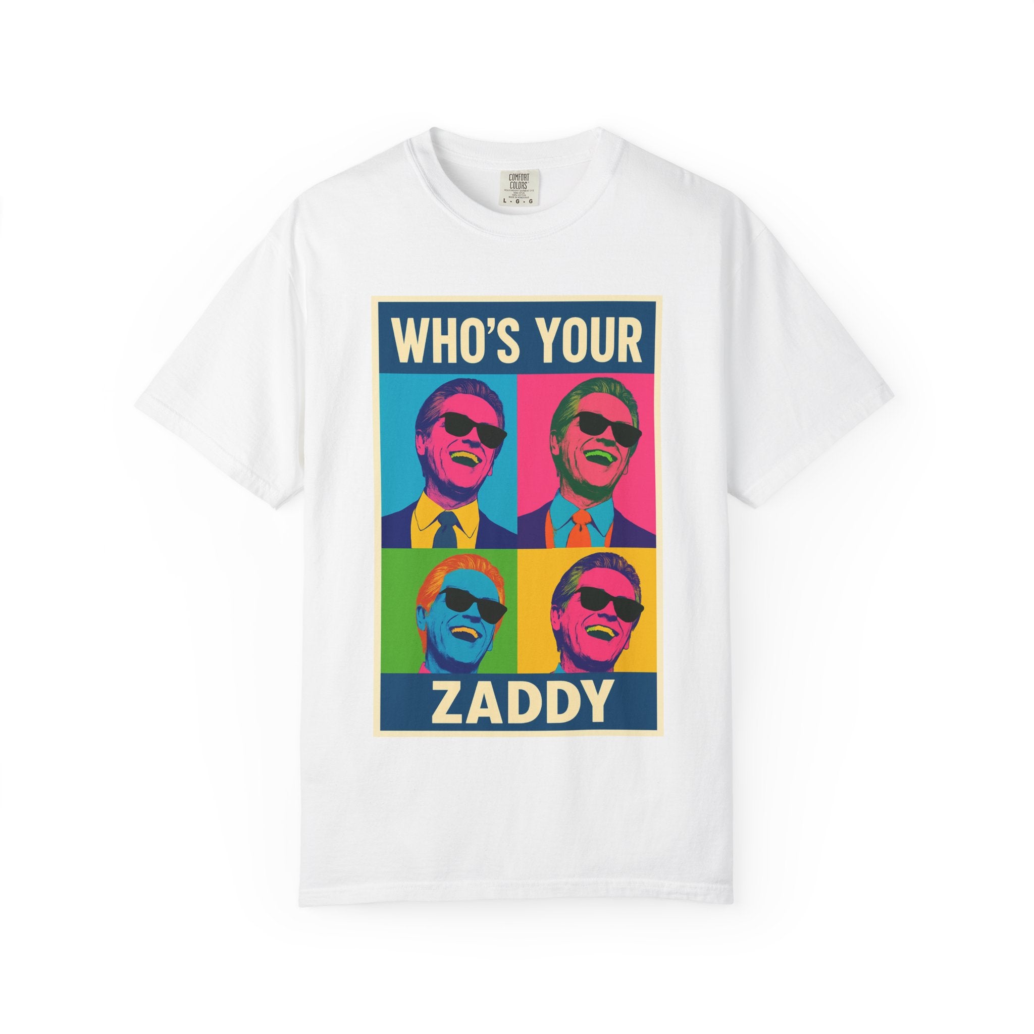 Who's Your Zaddy Unisex Garment-Dyed T-shirt, Trendy Graphic Tee, Funny Gift for Him, Casual Wear, Birthday Surprise, Pop Culture Apparel