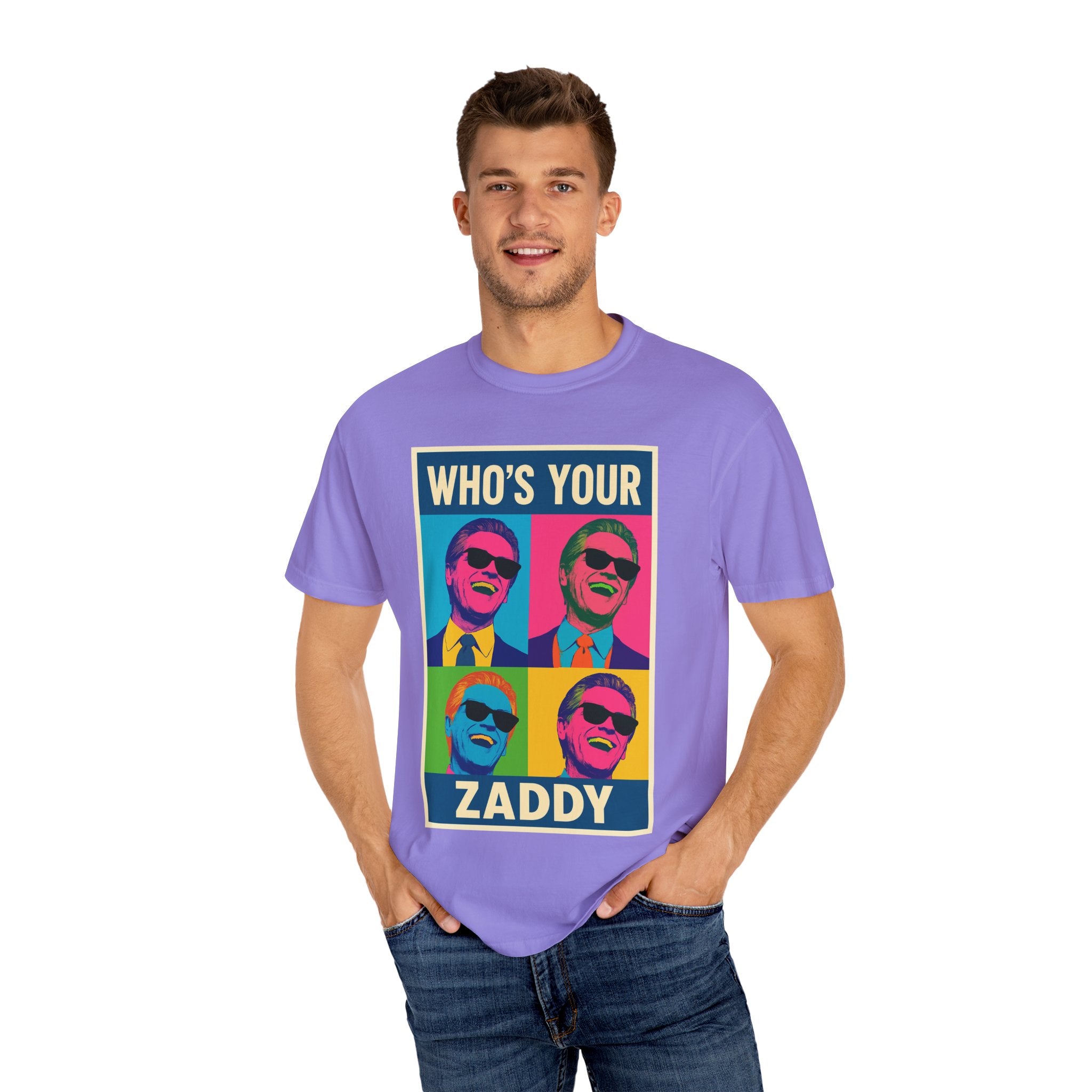 Who's Your Zaddy Unisex Garment-Dyed T-shirt, Trendy Graphic Tee, Funny Gift for Him, Casual Wear, Birthday Surprise, Pop Culture Apparel