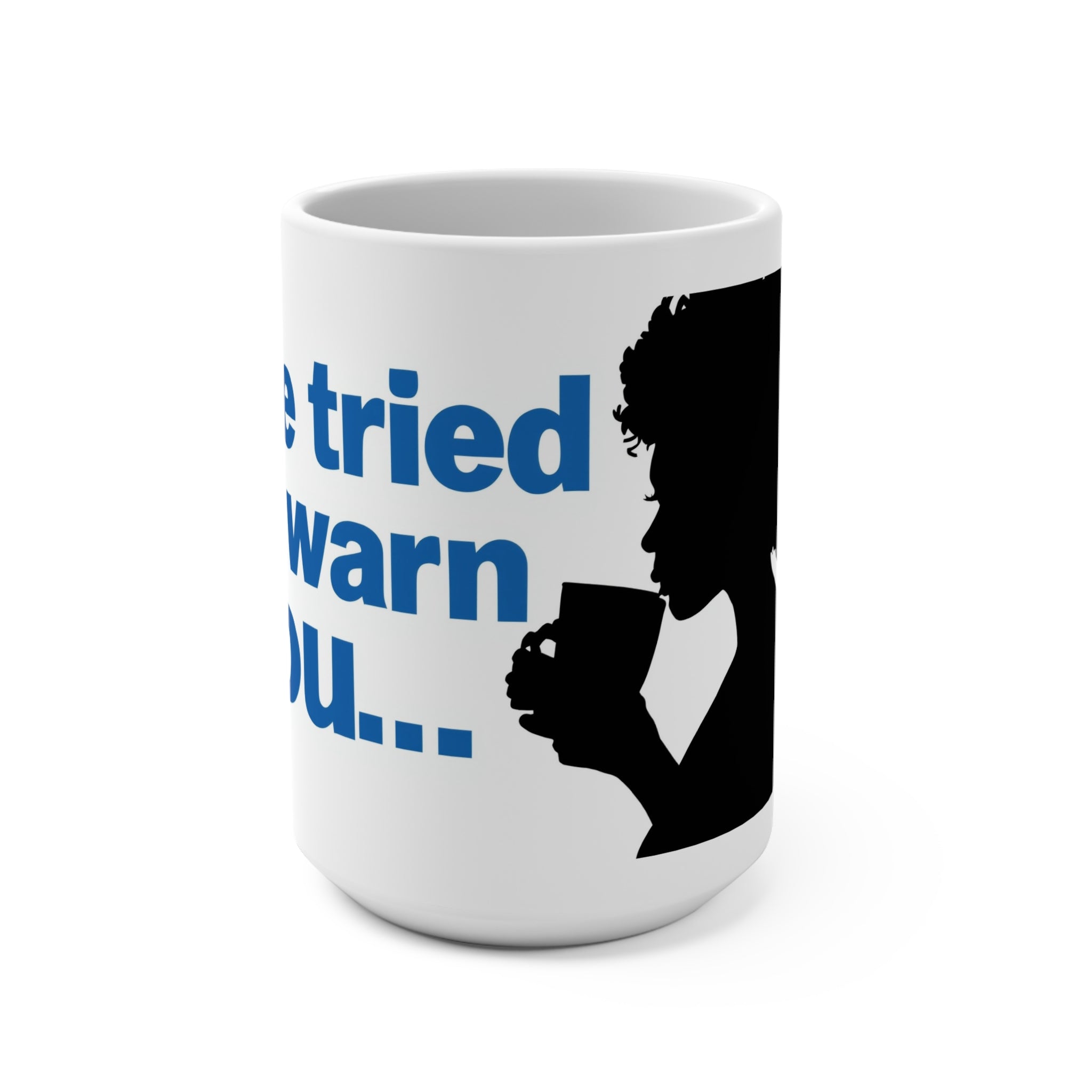 Warning Mug, 15oz Coffee Cup, Funny Gift, Unique Drinkware, Home Office Decor, Quote Mug