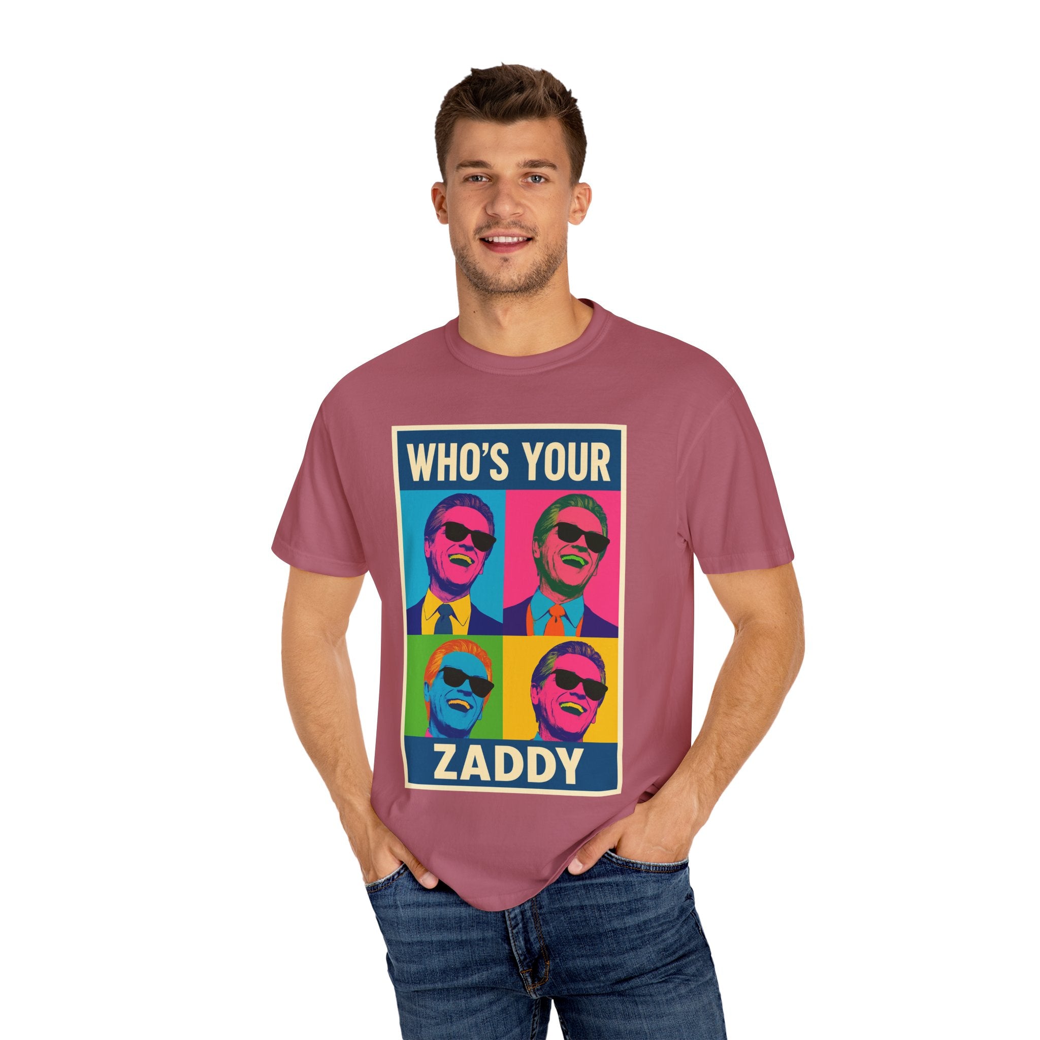 Who's Your Zaddy Unisex Garment-Dyed T-shirt, Trendy Graphic Tee, Funny Gift for Him, Casual Wear, Birthday Surprise, Pop Culture Apparel